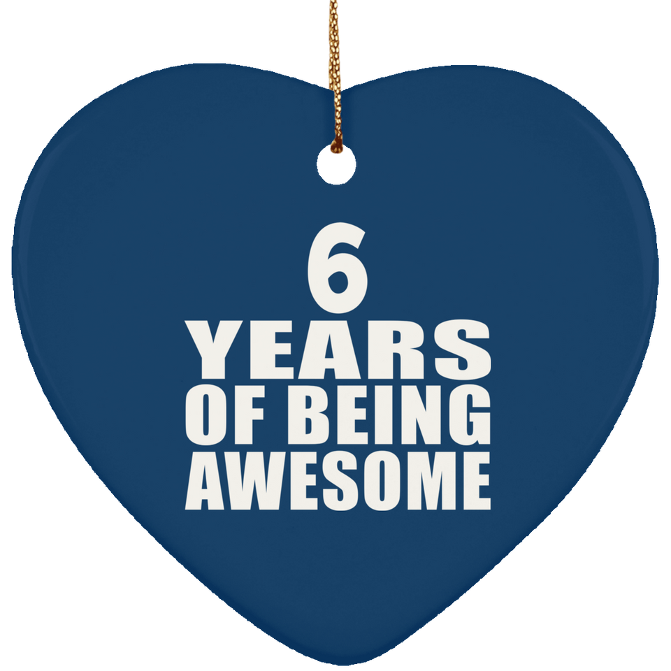 6th Birthday 6 Years Of Being Awesome - Heart Ornament