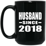 Husband Since 2018 - 15 Oz Coffee Mug Black