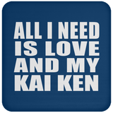 All I Need Is Love And My Kai Ken - Drink Coaster