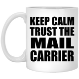 Keep Calm and Trust The Mail Carrier - 11oz Coffee Mug