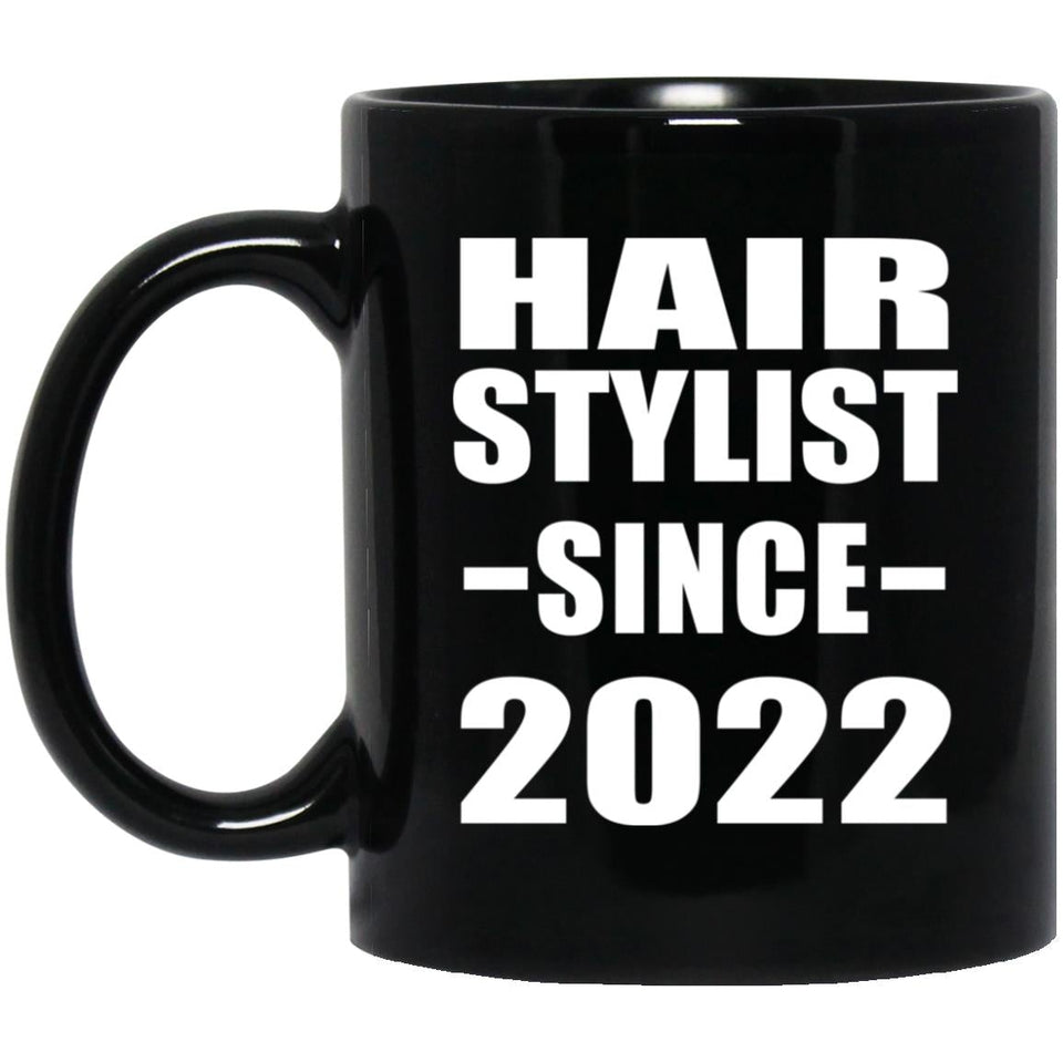 Hair Stylist Since 2022 - 11oz Coffee Mug Black