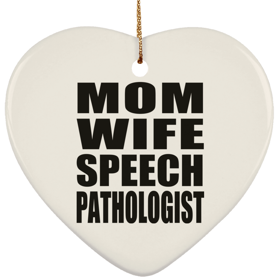 Mom Wife Speech Pathologist - Heart Ornament