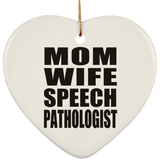 Mom Wife Speech Pathologist - Heart Ornament