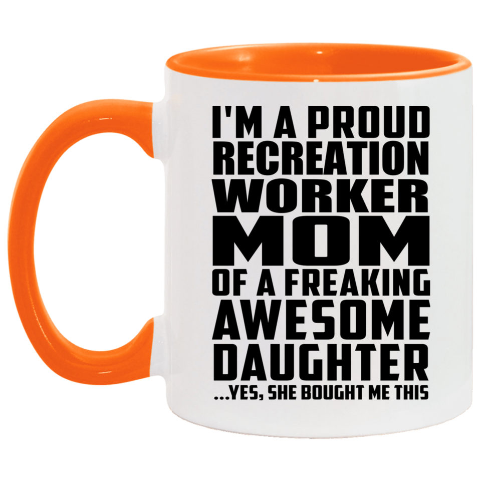 Proud Recreation Worker Mom Of Awesome Daughter - 11oz Accent Mug Orange