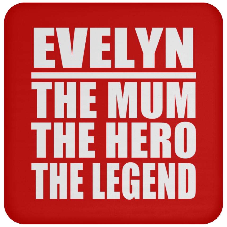 Evelyn The Mum The Hero The Legend - Drink Coaster