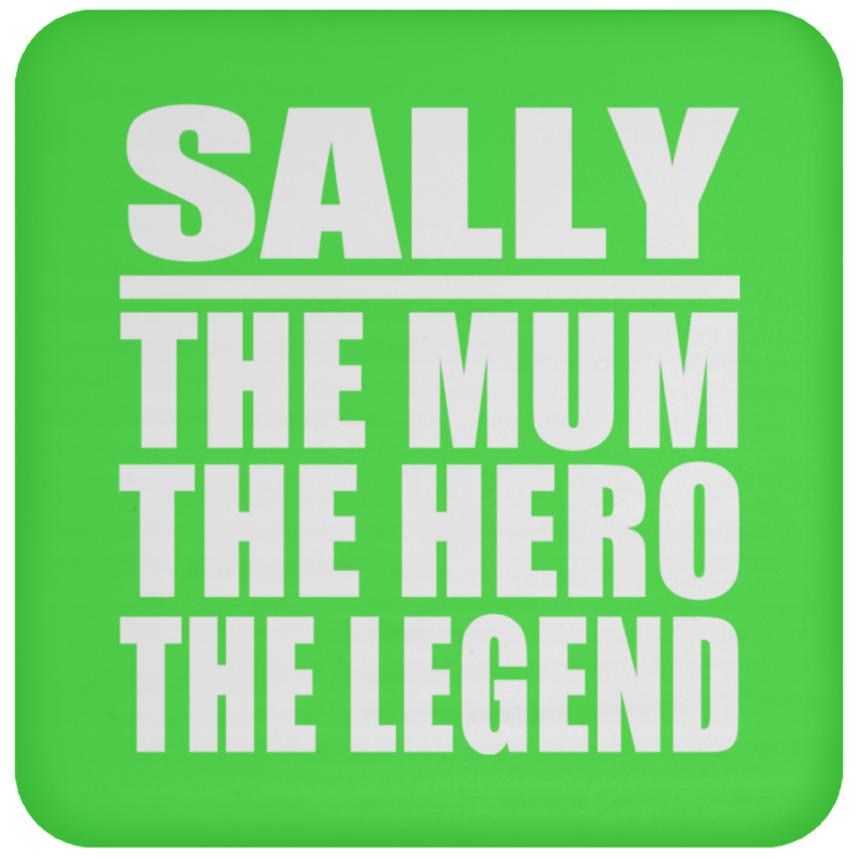 Sally The Mum The Hero The Legend - Drink Coaster