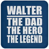 Walter The Dad The Hero The Legend - Drink Coaster