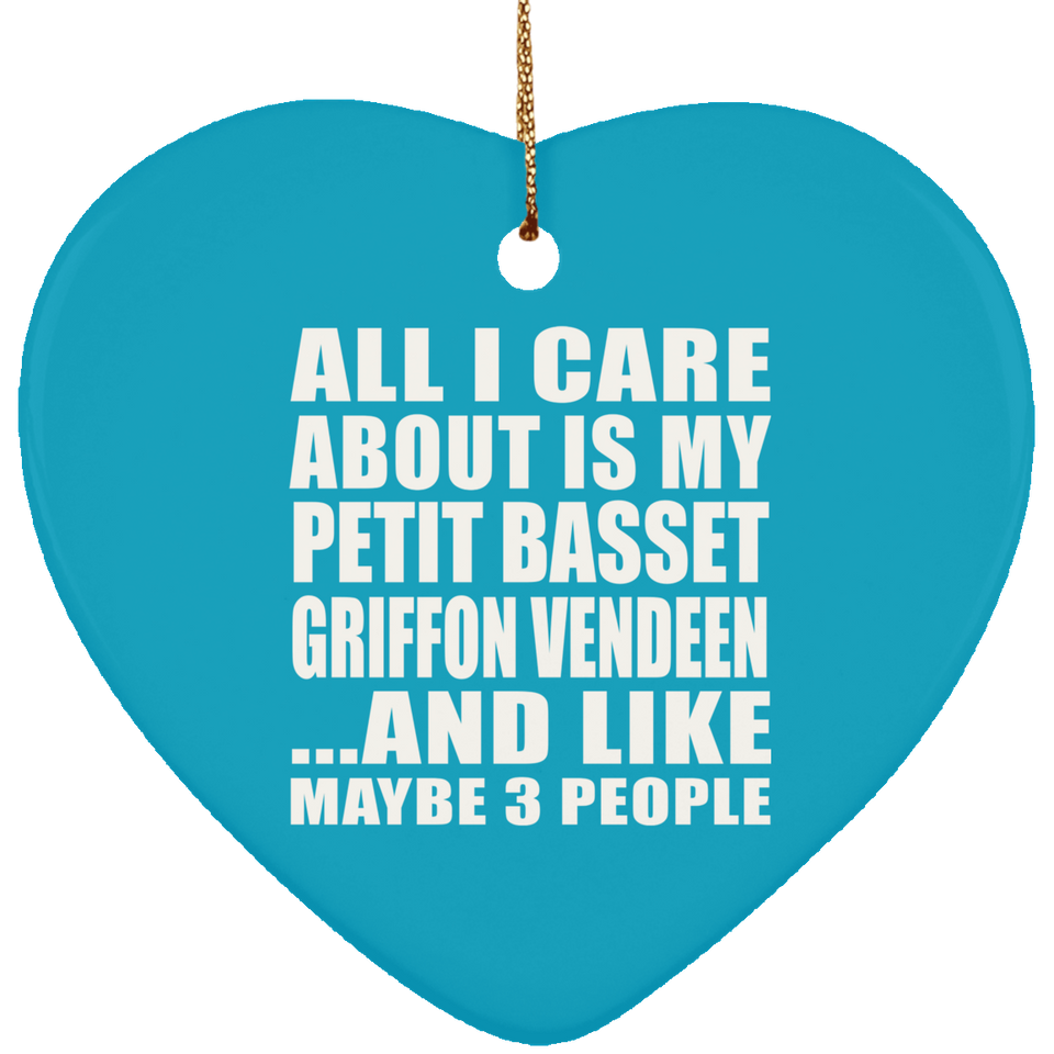 All I Care About Is My Petit Basset Griffon Vendeen - Heart Ornament