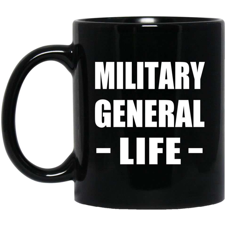 Military General Life - 11oz Coffee Mug Black