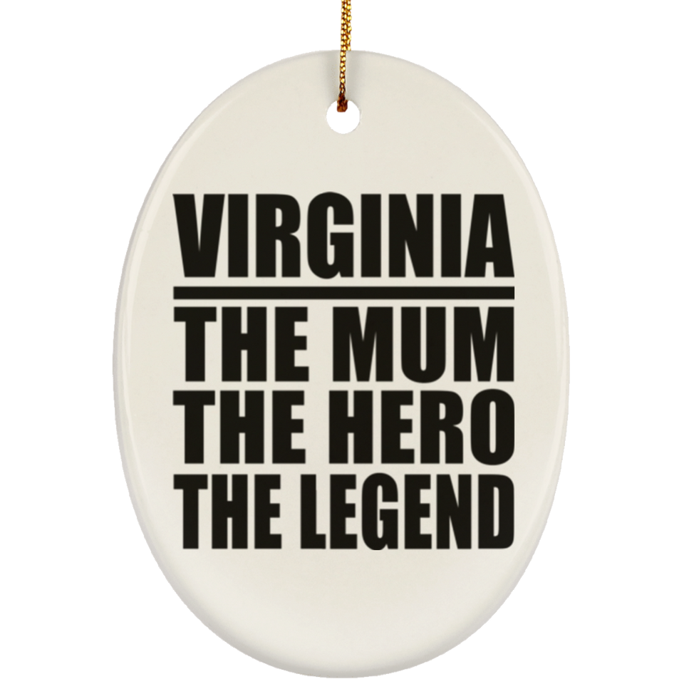 Virginia The Mum The Hero The Legend - Oval Ornament