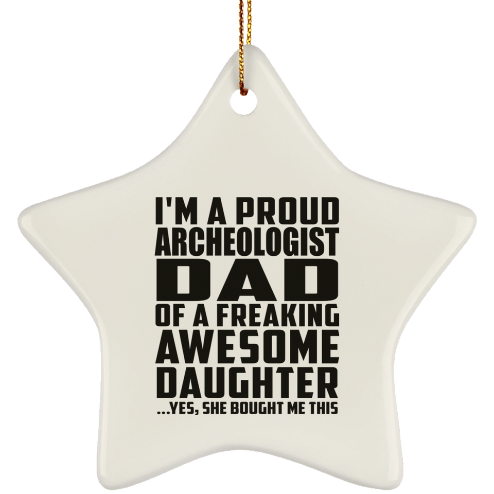 Proud Archeologist Dad Of Awesome Daughter - Star Ornament