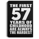 57th Birthday First 57 Years of Childhood Are The Hardest - Canvas Portrait