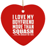 I Love My Boyfriend More Than Squash - Heart Ornament