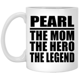 Pearl The Mom The Hero The Legend - 11 Oz Coffee Mug