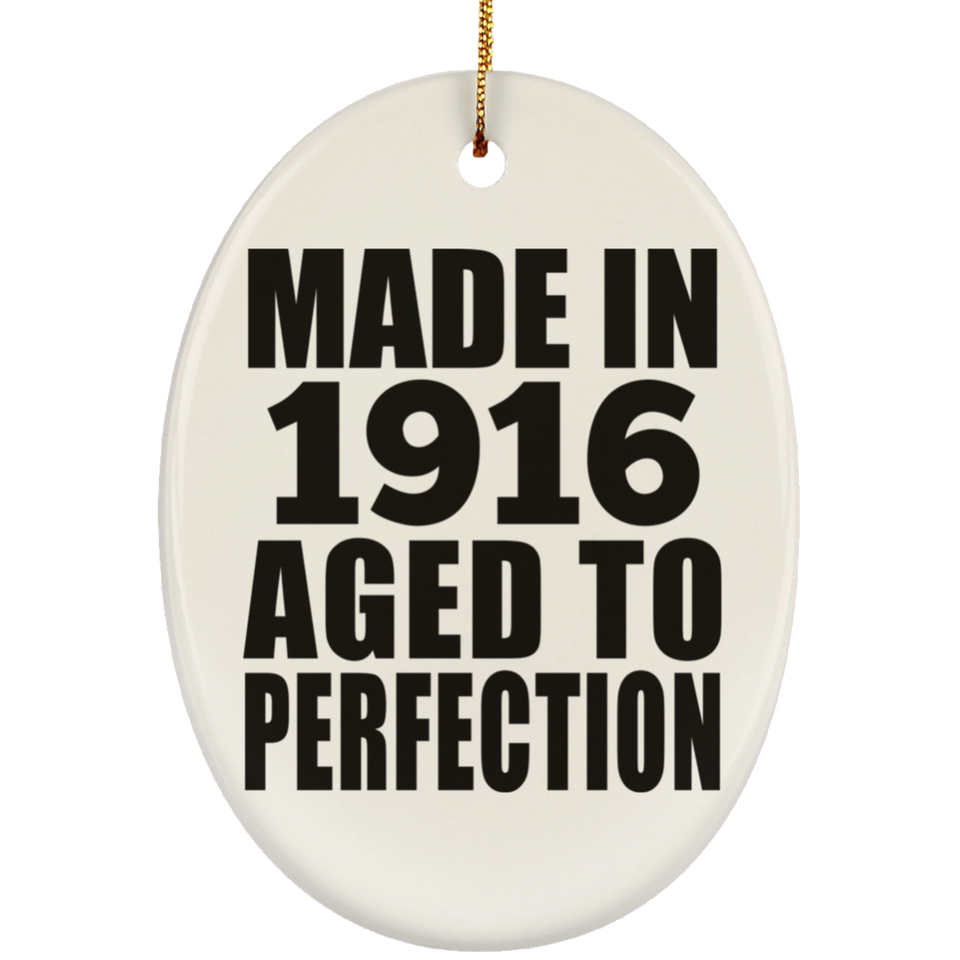 108th Birthday Made In 1916 Aged To Perfection - Oval Ornament