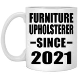 Furniture Upholsterer Since 2021 - 11oz Coffee Mug