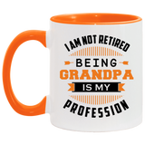 I Am Not Retired, Being Grandpa Is My Profession - 11oz Accent Mug Orange