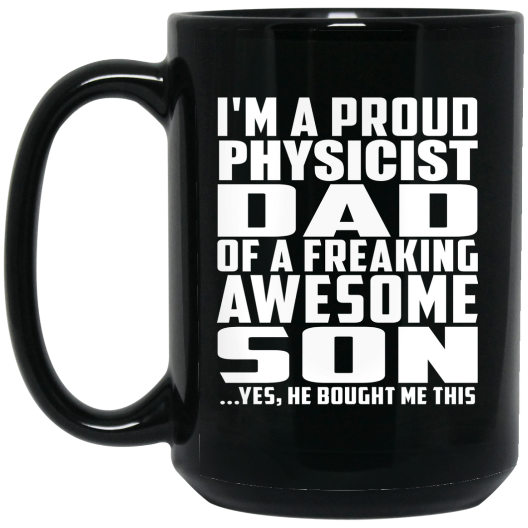 Proud Physicist Dad Of Awesome Son - 15 Oz Coffee Mug Black