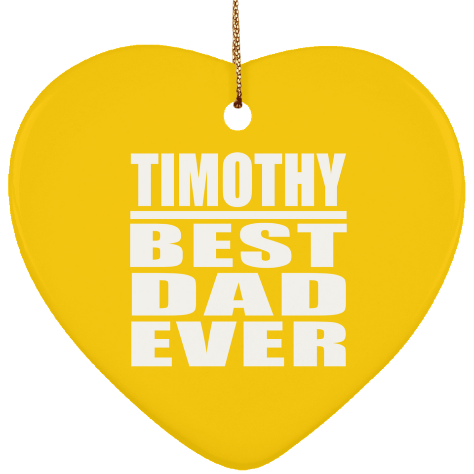Timothy Best Dad Ever - Heart Ornament