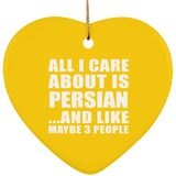 All I Care About Is Persian - Heart Ornament