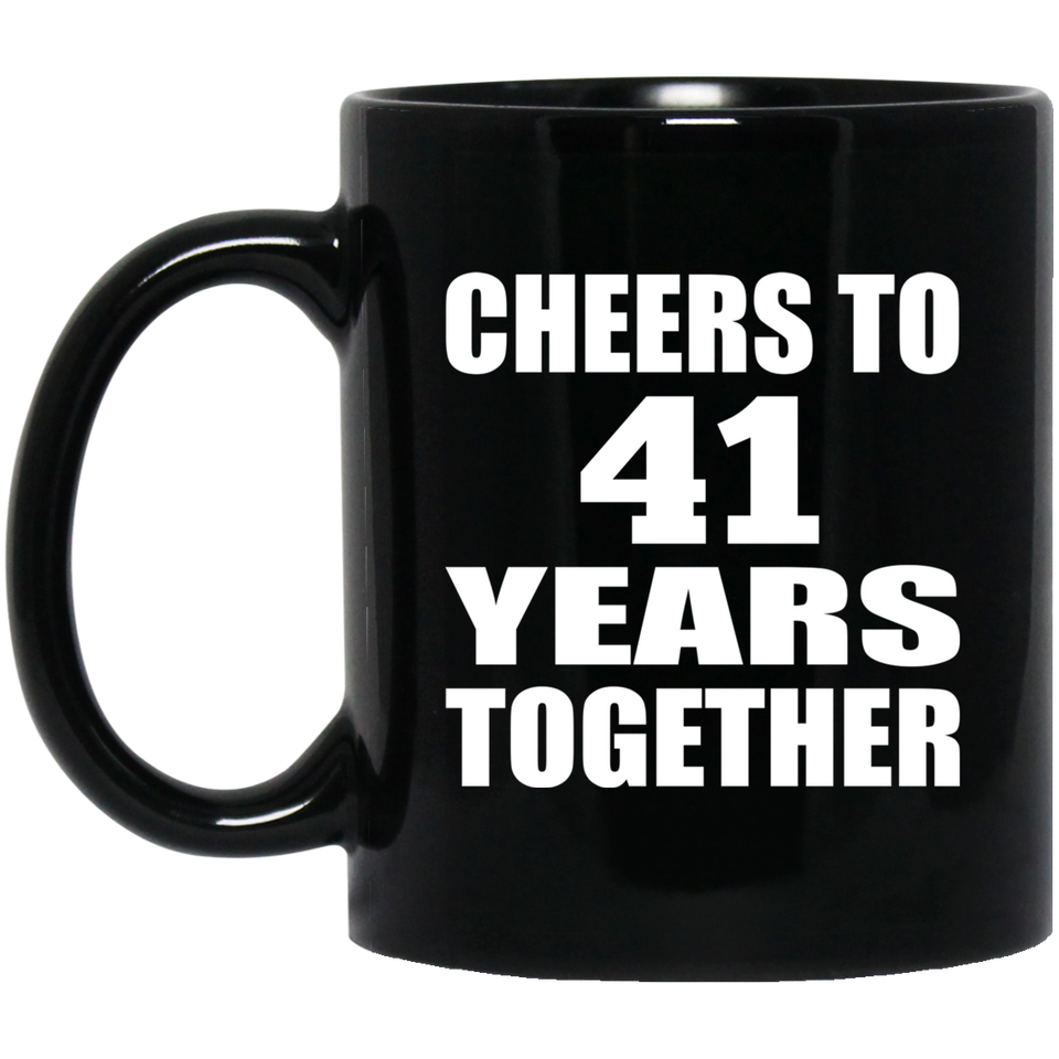 41st Anniversary Cheers To 41 Years Together - 11oz Coffee Mug Black