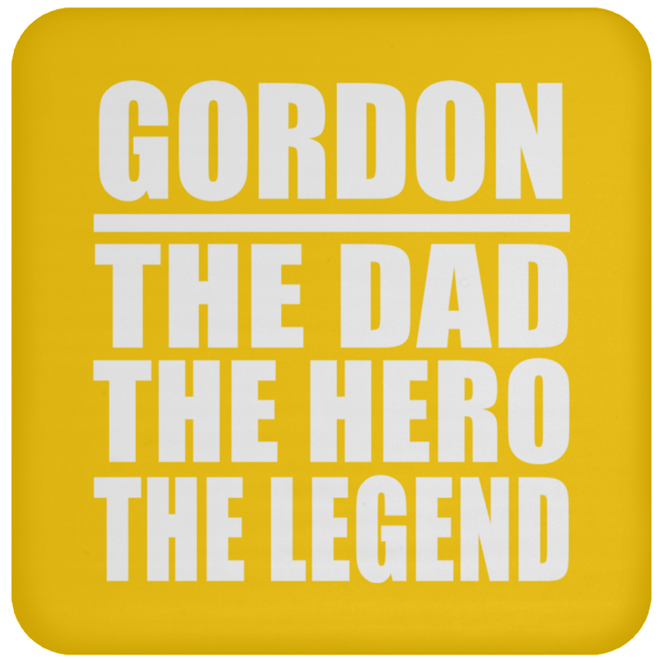 Gordon The Dad The Hero The Legend - Drink Coaster