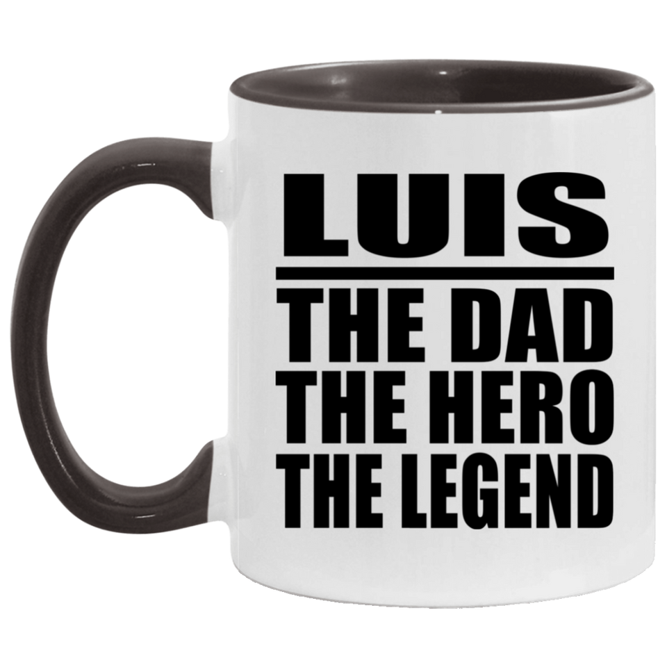 Luis The Dad The Hero The Legend - 11oz Accent Mug Black
