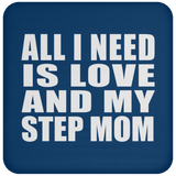 All I Need Is Love And My Step Mom - Drink Coaster