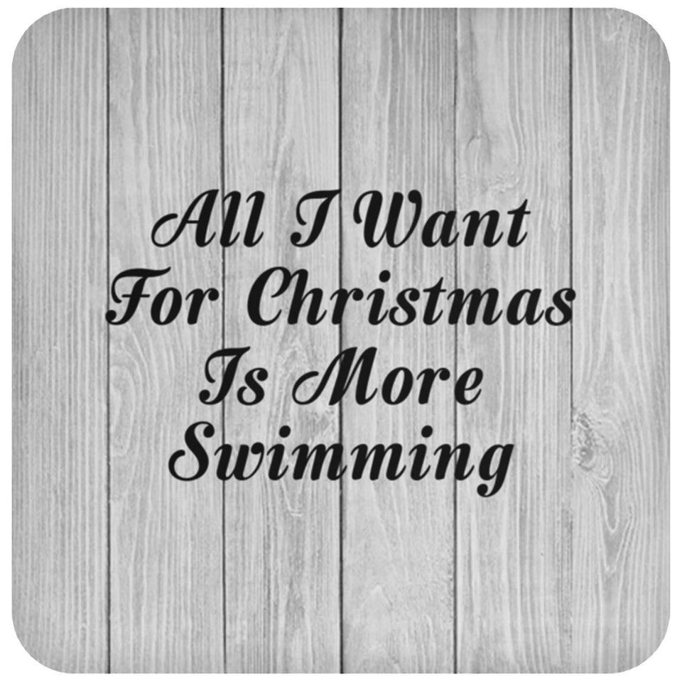 All I Want For Christmas Is More Swimming - Drink Coaster F