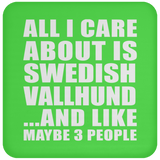 All I Care About Is Swedish Vallhund - Drink Coaster