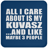 All I Care About Is My Kuvasz - Drink Coaster
