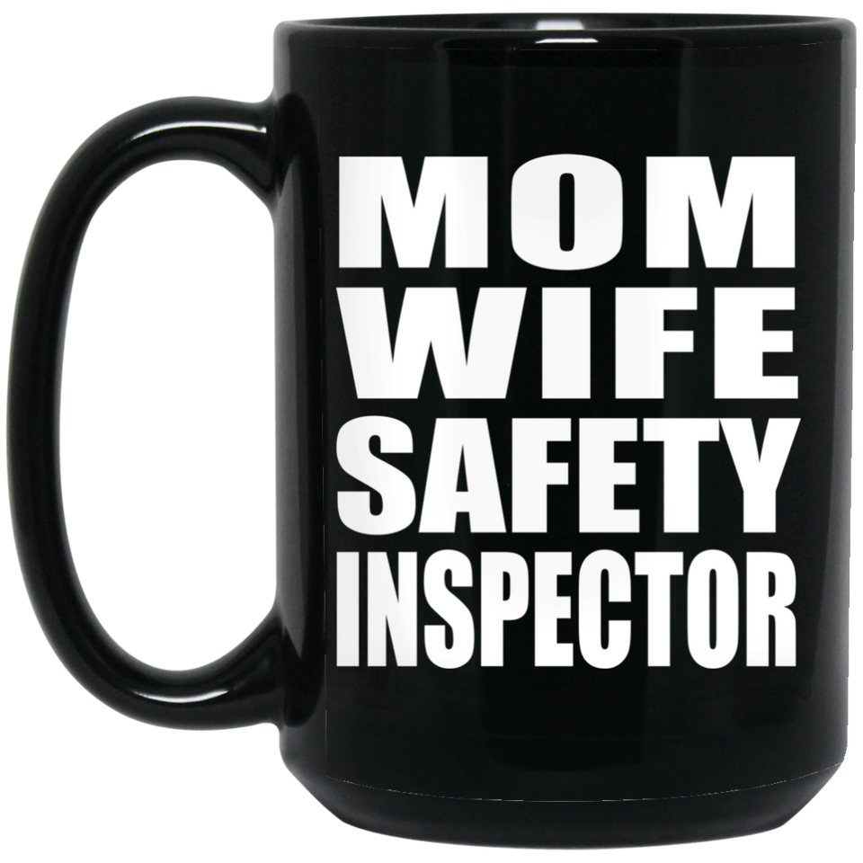 Mom Wife Safety Inspector - 15oz Coffee Mug Black