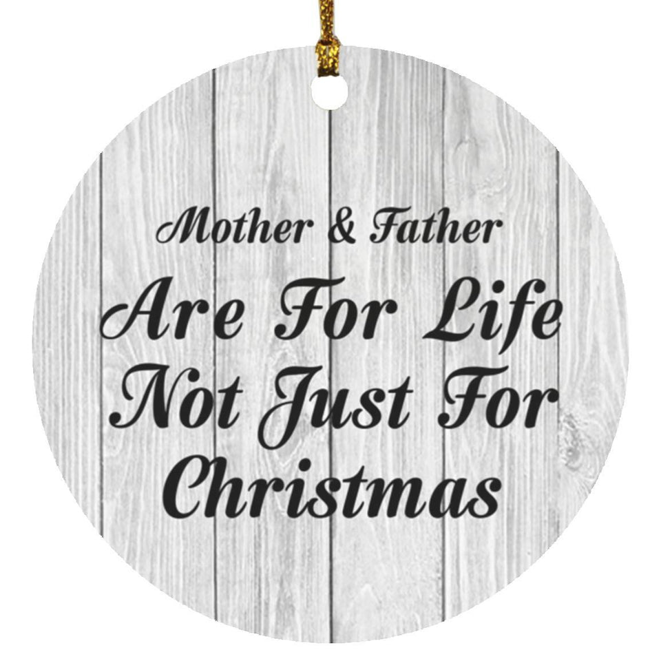 Mother & Father Are For Life Not Just For Christmas - Circle Ornament F