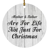 Mother & Father Are For Life Not Just For Christmas - Circle Ornament F