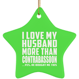 I Love My Husband More Than Contrabassoon - Star Ornament