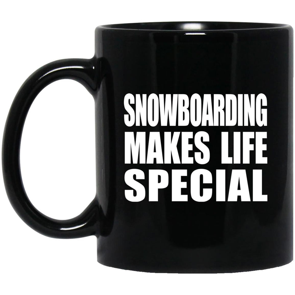 Snowboarding Makes Life Special - 11oz Coffee Mug Black