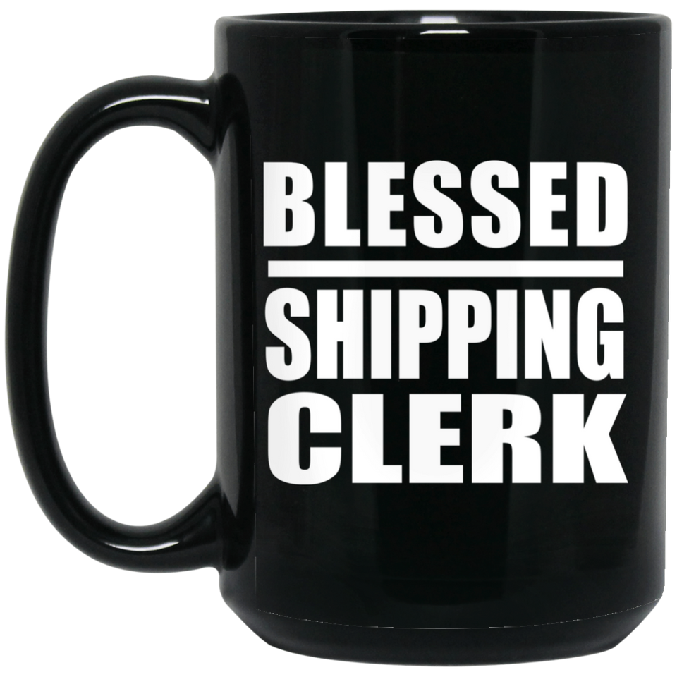 Blessed Shipping Clerk - 15oz Coffee Mug Black