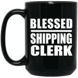 Blessed Shipping Clerk - 15oz Coffee Mug Black
