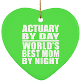 Actuary By Day World's Best Mom By Night - Heart Ornament
