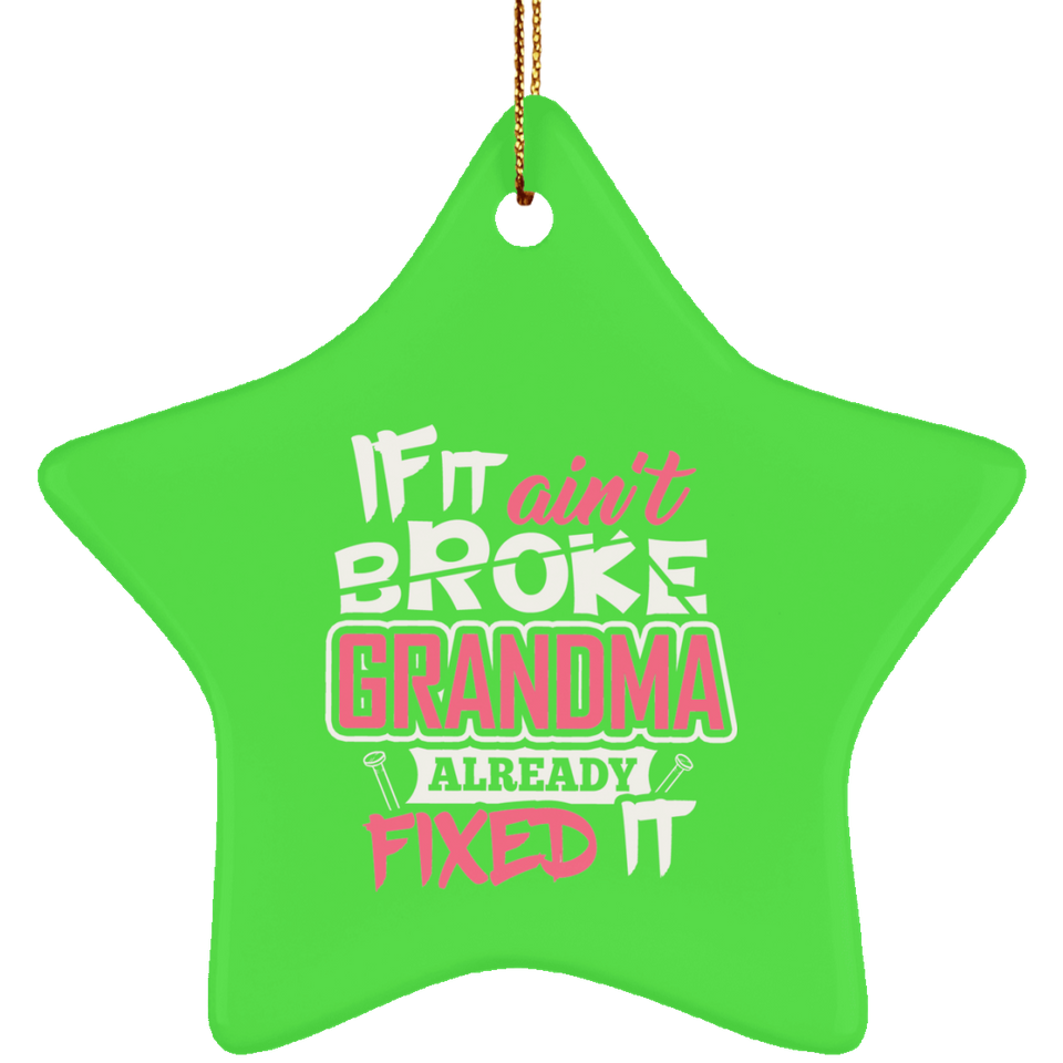 If It Ain't Broke, Grandma Already Fixed It - Star Ornament