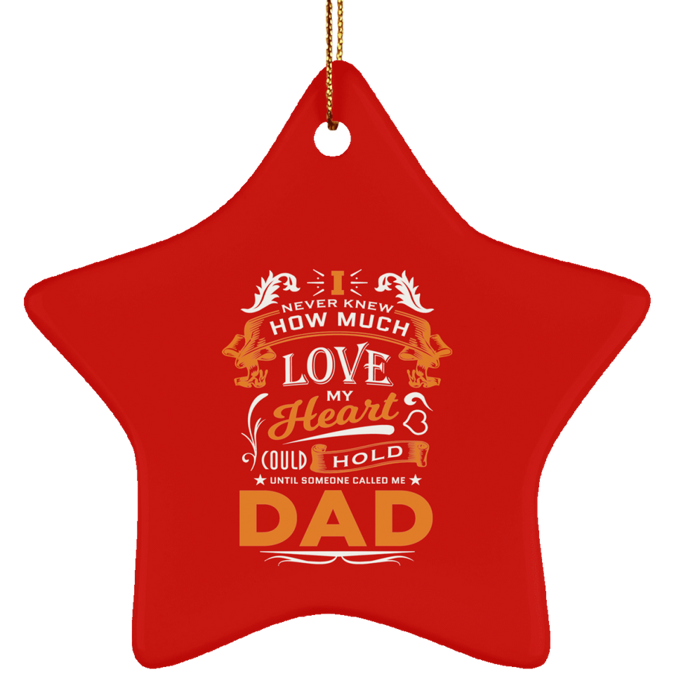 How Much Love Could Hold Until Called Me Dad - Star Ornament