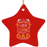 How Much Love Could Hold Until Called Me Dad - Star Ornament