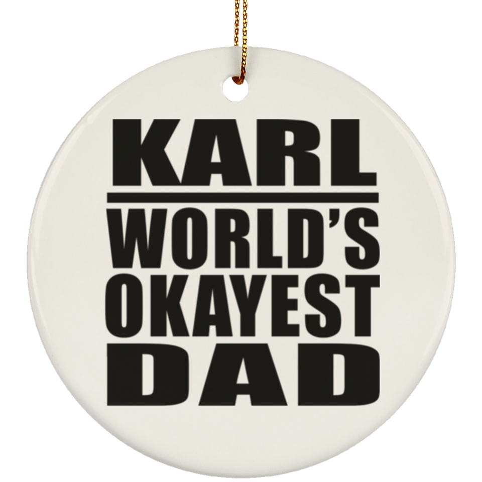 Karl World's Okayest Dad - Circle Ornament