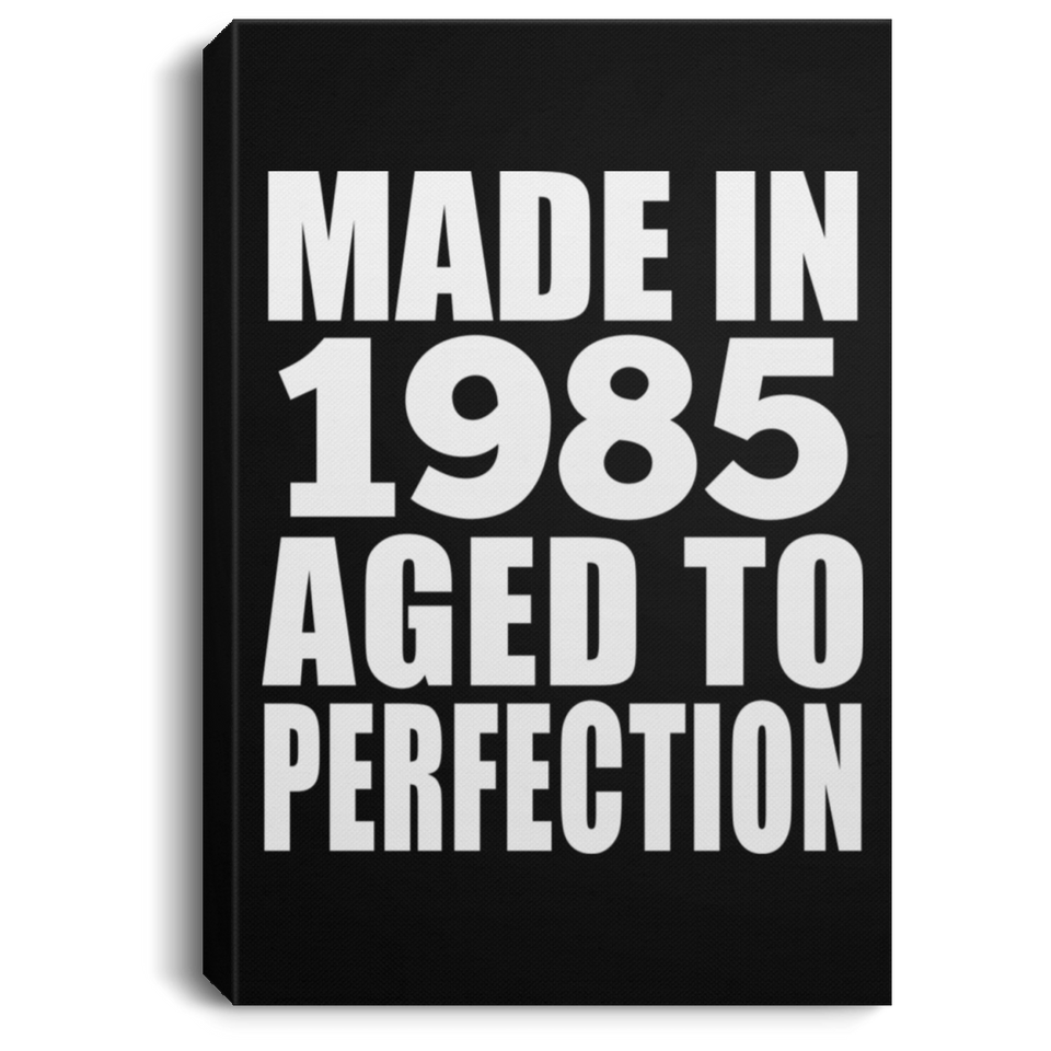 39th Birthday Made In 1985 Aged to Perfection - Canvas Portrait
