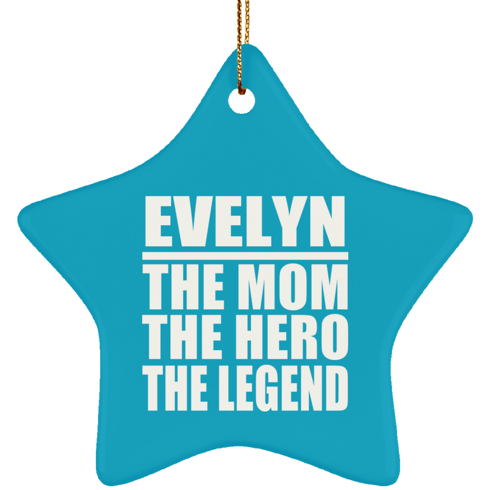 Evelyn The Mom The Hero The Legend - Star Ornament