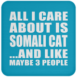 All I Care About Is Somali Cat - Drink Coaster