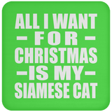 All I Want For Christmas Is My Siamese Cat - Coaster