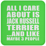 All I Care About Is Jack Russell Terrier - Drink Coaster