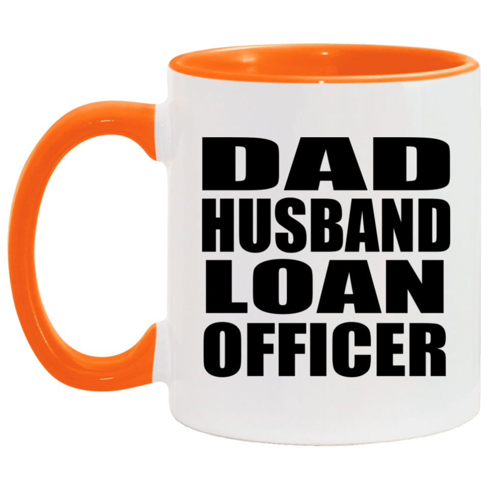 Dad Husband Loan Officer - 11oz Accent Mug Orange