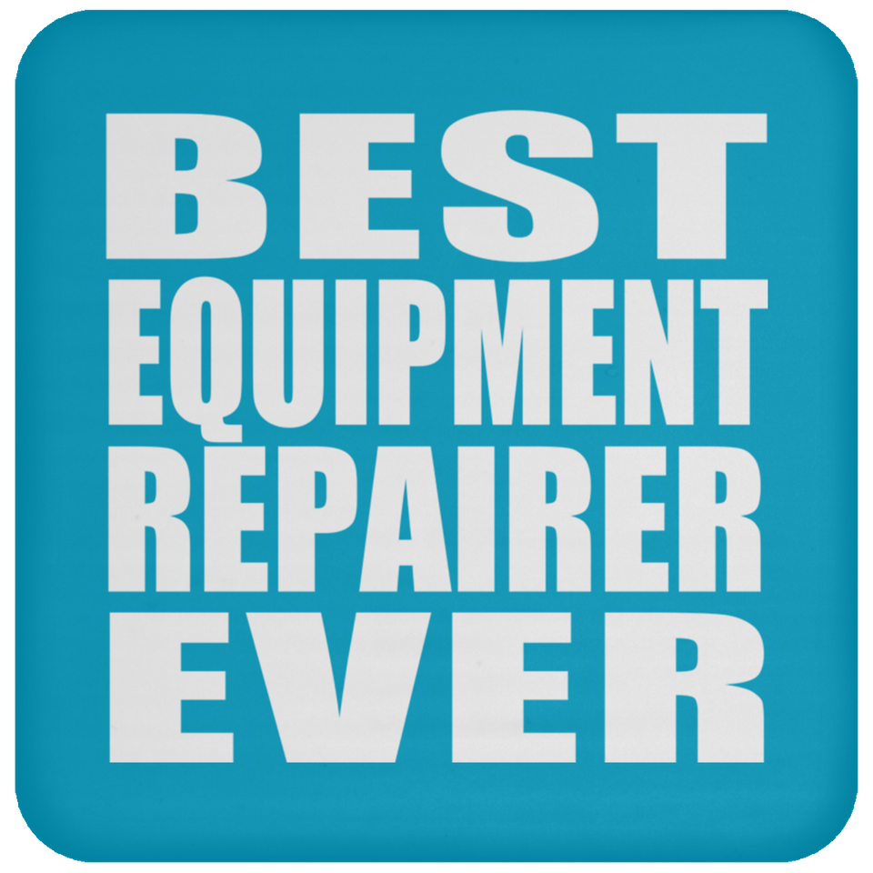 Best Equipment Repairer Ever - Drink Coaster